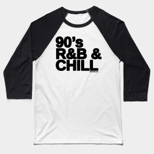 90's R&B & CHILL Baseball T-Shirt